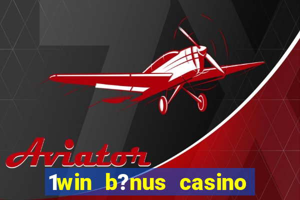 1win b?nus casino como usar