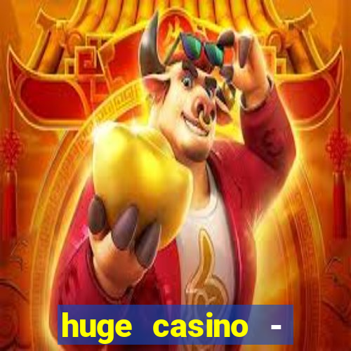 huge casino - jogos de cassino