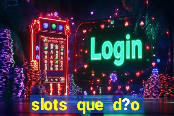 slots que d?o bonus no cadastro