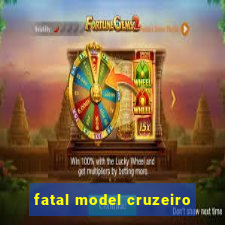 fatal model cruzeiro