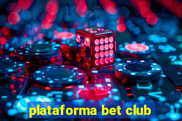 plataforma bet club