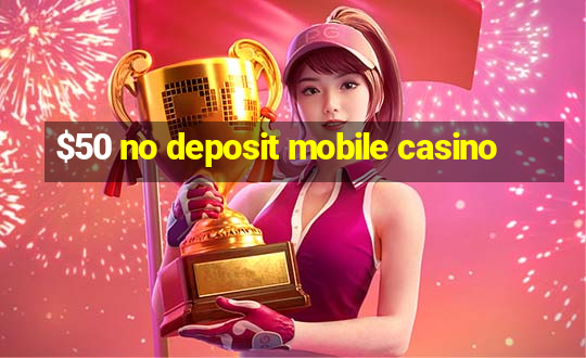 $50 no deposit mobile casino