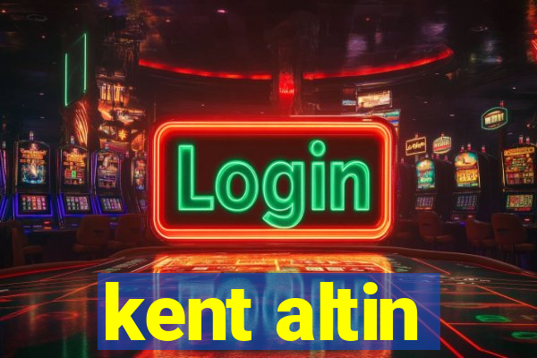 kent altin