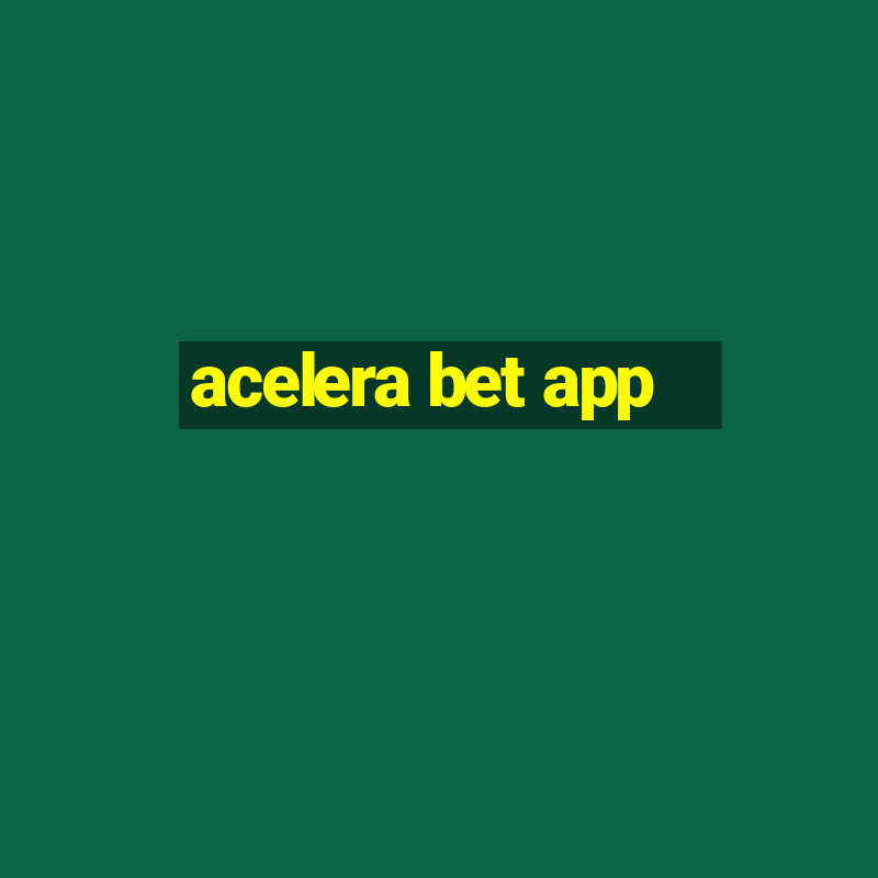 acelera bet app