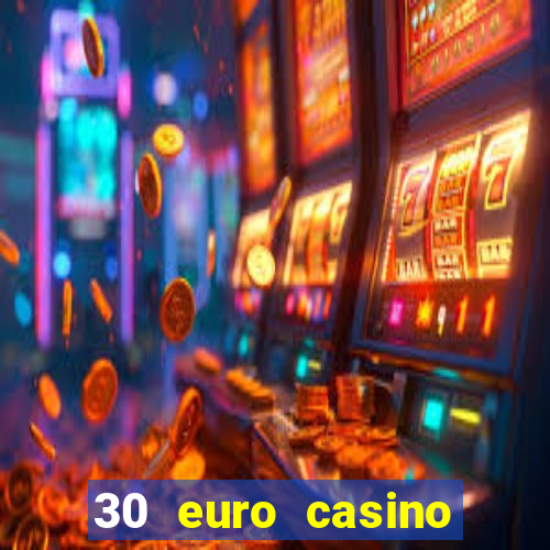 30 euro casino bonus ohne einzahlung