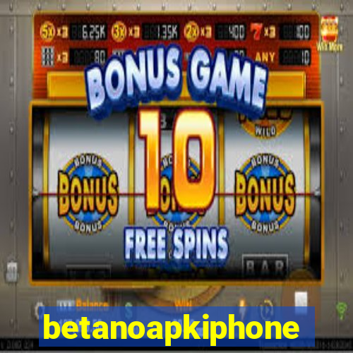 betanoapkiphone