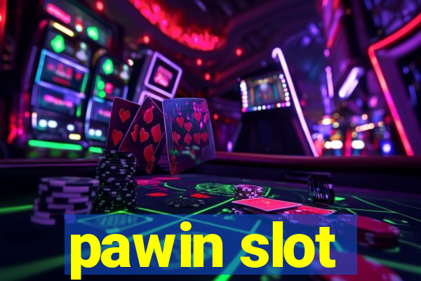 pawin slot