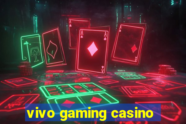 vivo gaming casino