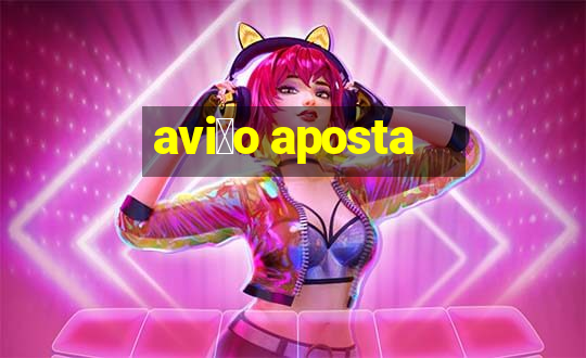 avi茫o aposta