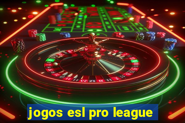 jogos esl pro league