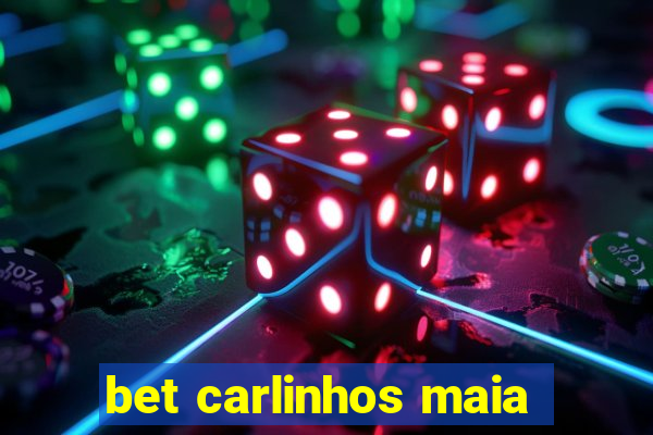 bet carlinhos maia