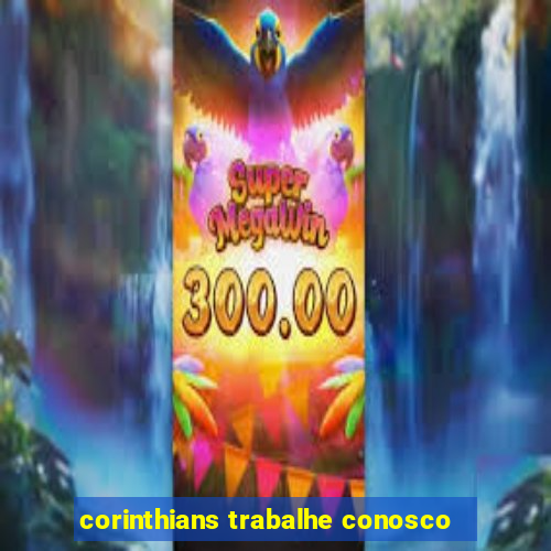 corinthians trabalhe conosco