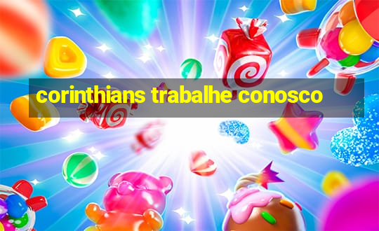 corinthians trabalhe conosco