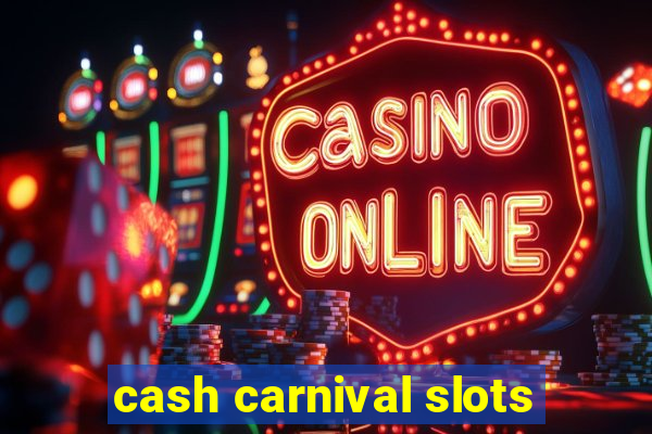 cash carnival slots