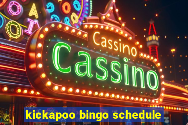 kickapoo bingo schedule