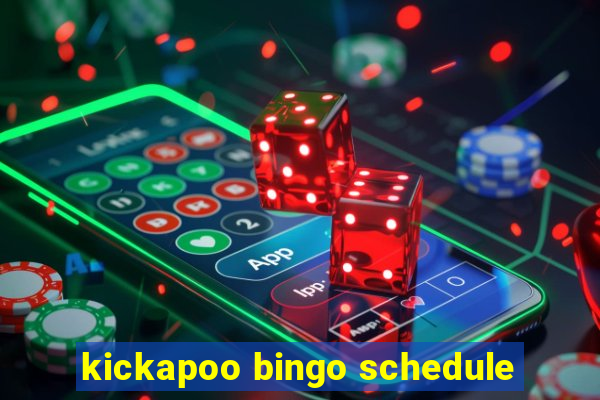 kickapoo bingo schedule