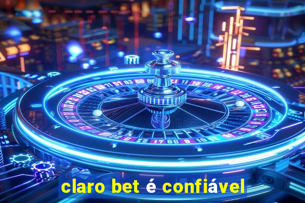 claro bet é confiável