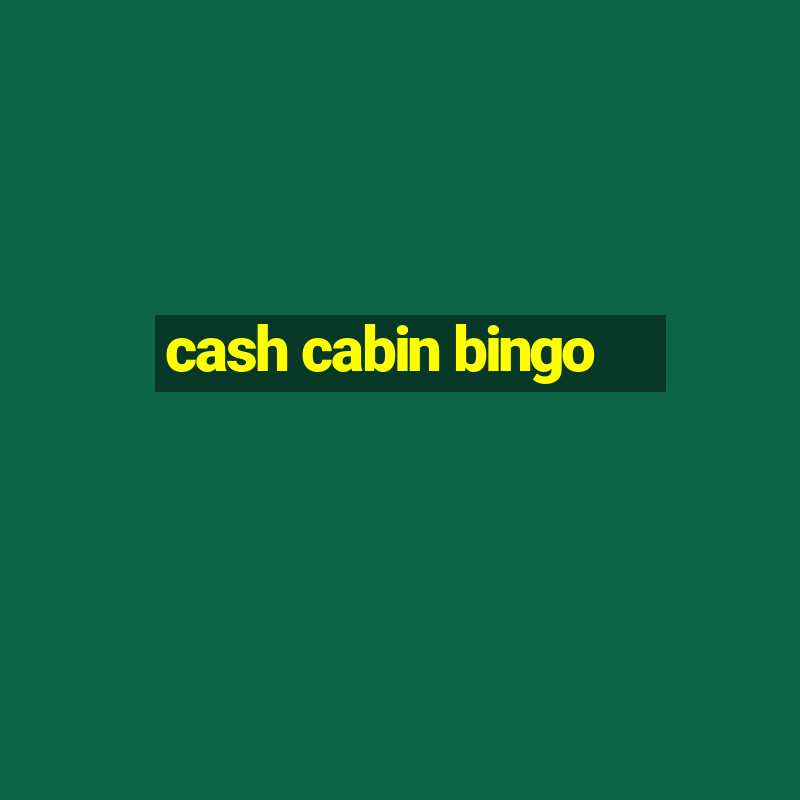 cash cabin bingo