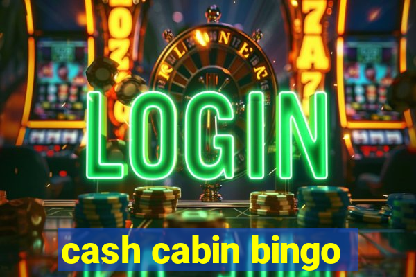 cash cabin bingo