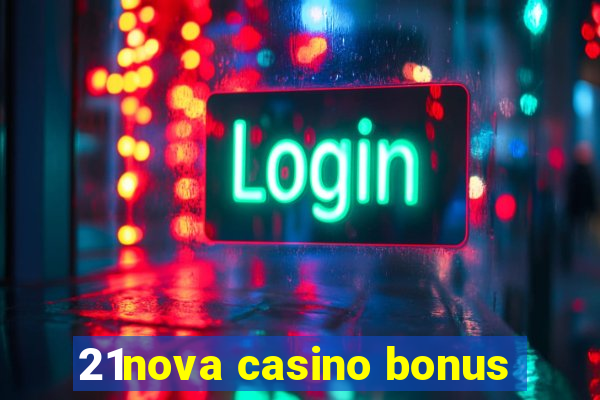 21nova casino bonus