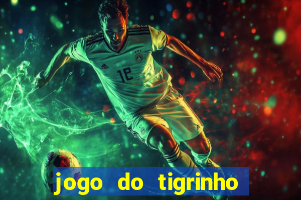 jogo do tigrinho como sacar