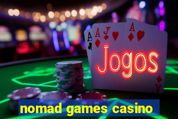 nomad games casino