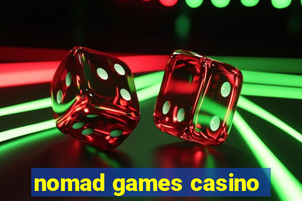 nomad games casino