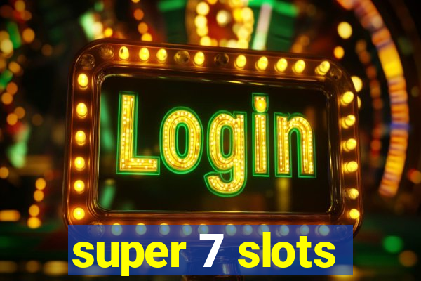 super 7 slots