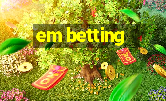 em betting