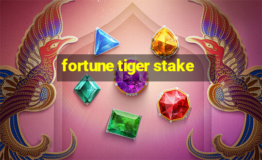 fortune tiger stake