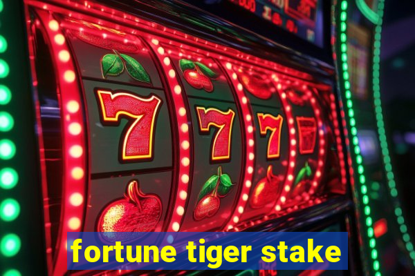 fortune tiger stake