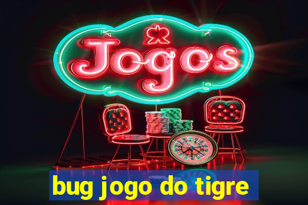 bug jogo do tigre