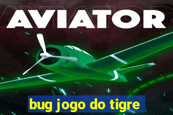 bug jogo do tigre