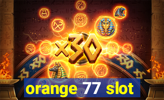 orange 77 slot