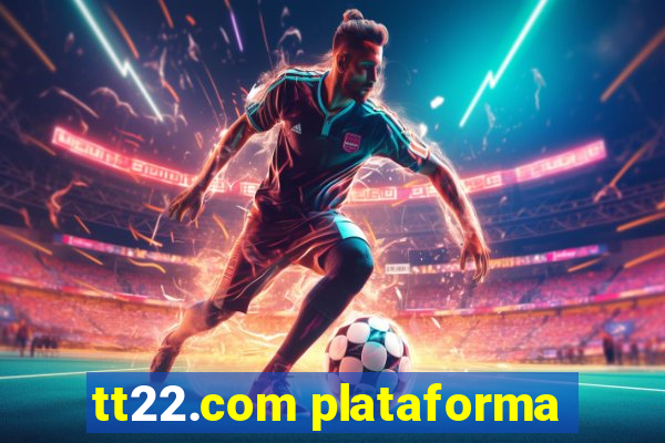 tt22.com plataforma