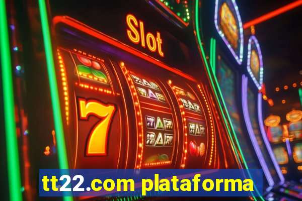 tt22.com plataforma