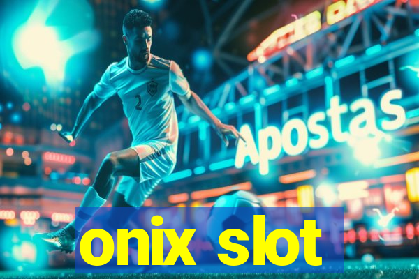 onix slot