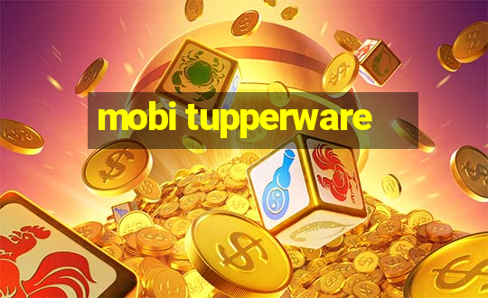 mobi tupperware