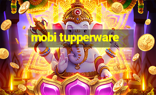 mobi tupperware