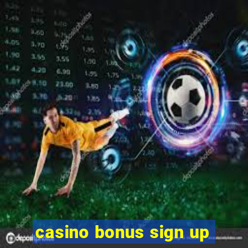 casino bonus sign up