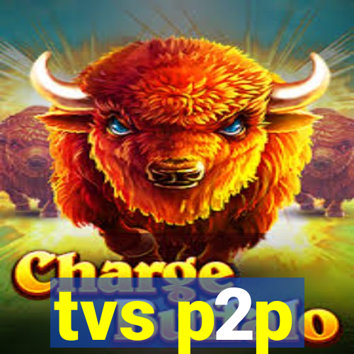 tvs p2p