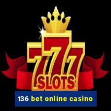 136 bet online casino