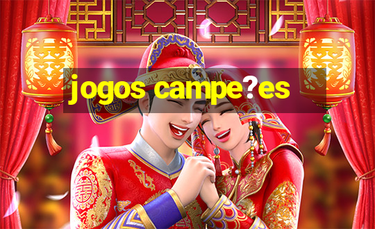 jogos campe?es