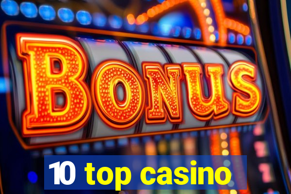 10 top casino