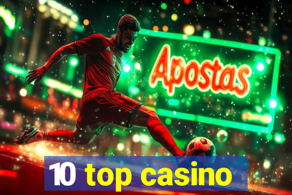 10 top casino