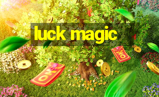 luck magic