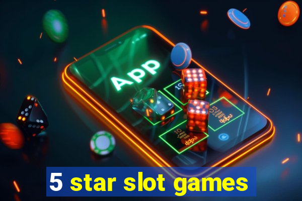 5 star slot games