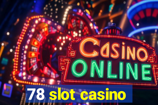 78 slot casino