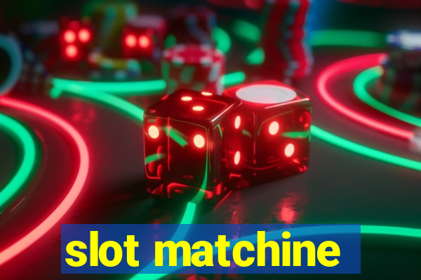 slot matchine