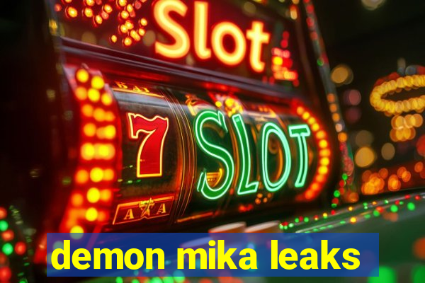 demon mika leaks